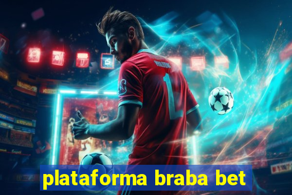 plataforma braba bet